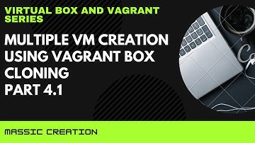 Virtual Box and Vagrant Series | Vagrant Cloning | Part 4.1 | MASSIC Creation