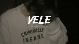Vele - (slowed reverb)
