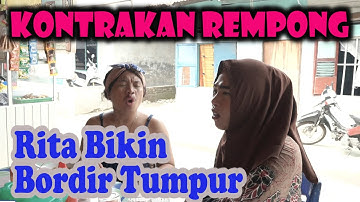 RITA BIKIN BORDIR TUMPUR || KONTRAKAN REMPONG EPISODE 196