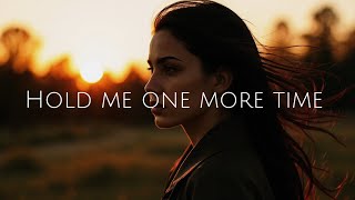 Hold Me One More Time - Heartbreaking Ballad for Letting Go