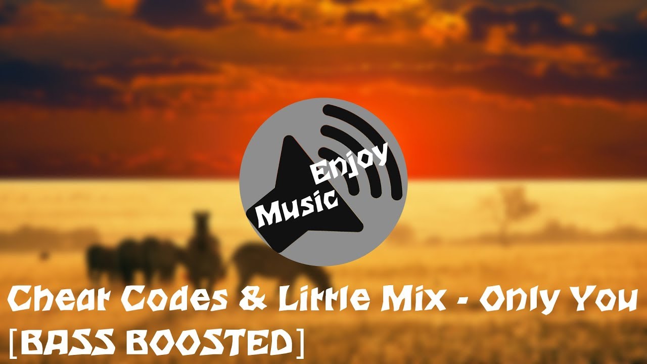 Cheat Codes & Little Mix - Only You [BASS BOOSTED]