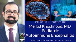 Pediatric Autoimmune Encephalitis with Dr. Mellad Khoshnood | Causes, Symptoms & Diagnosis | IAES