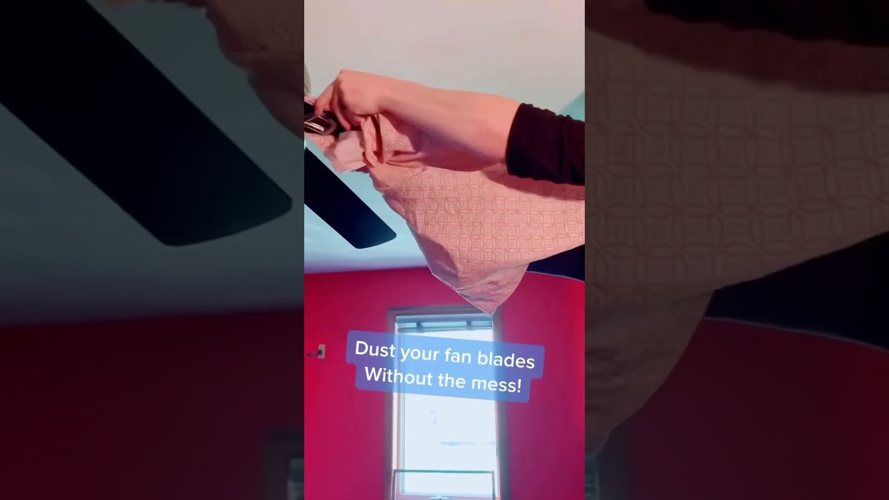 Dust Your Fan Blades With A Pillow Case 