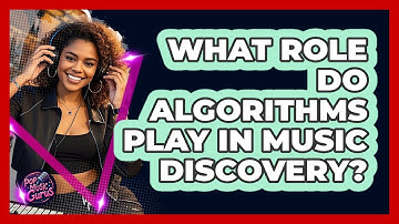 What Role Do Algorithms Play In Music Discovery?