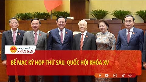 Bế mạc Kỳ họp thứ Sáu, Quốc hội Khóa XV | Báo Đại biểu Nhân dân