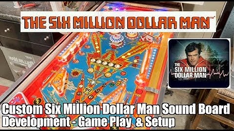 Bally AS-2518-32 Six Million Dollar Man Custom Pinball Sound Board #25: Game Play and Setup