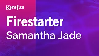 Firestarter - Samantha Jade | Karaoke Version | KaraFun