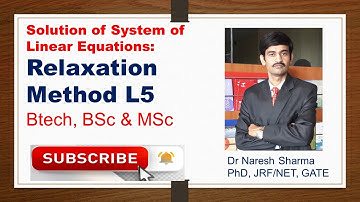 Relaxation Method ||Solution of System of Linear Equation L5|| Dr Naresh Sharma