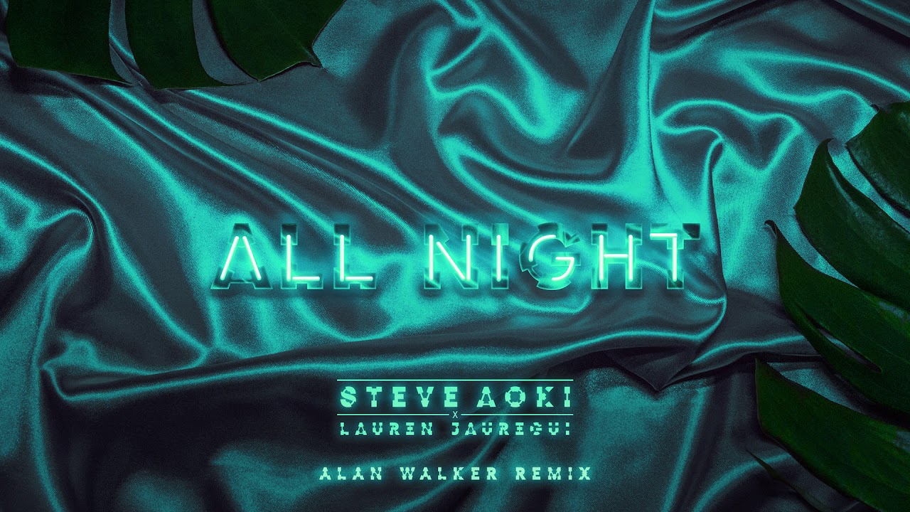 Steve Aoki x Lauren Jauregui — All Night (Alan Walker Remix) [Ultra Music]