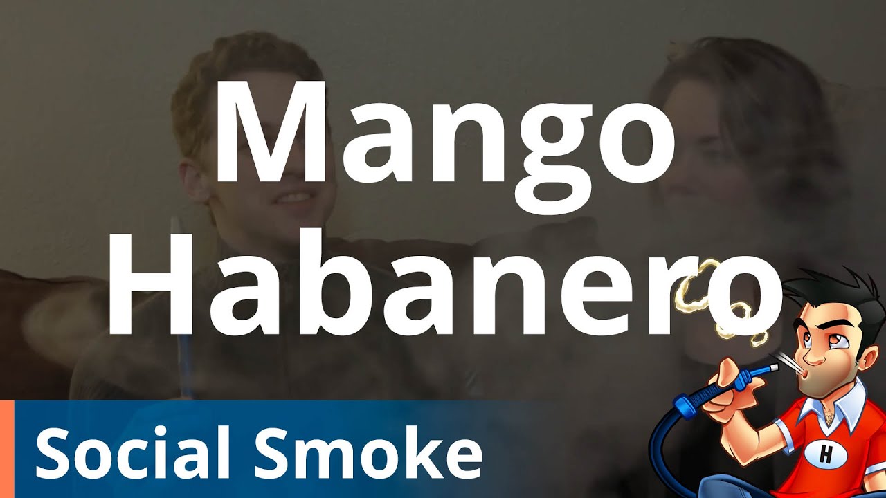 Social Smoke Mango Habanero Shisha (Hookah) - Review