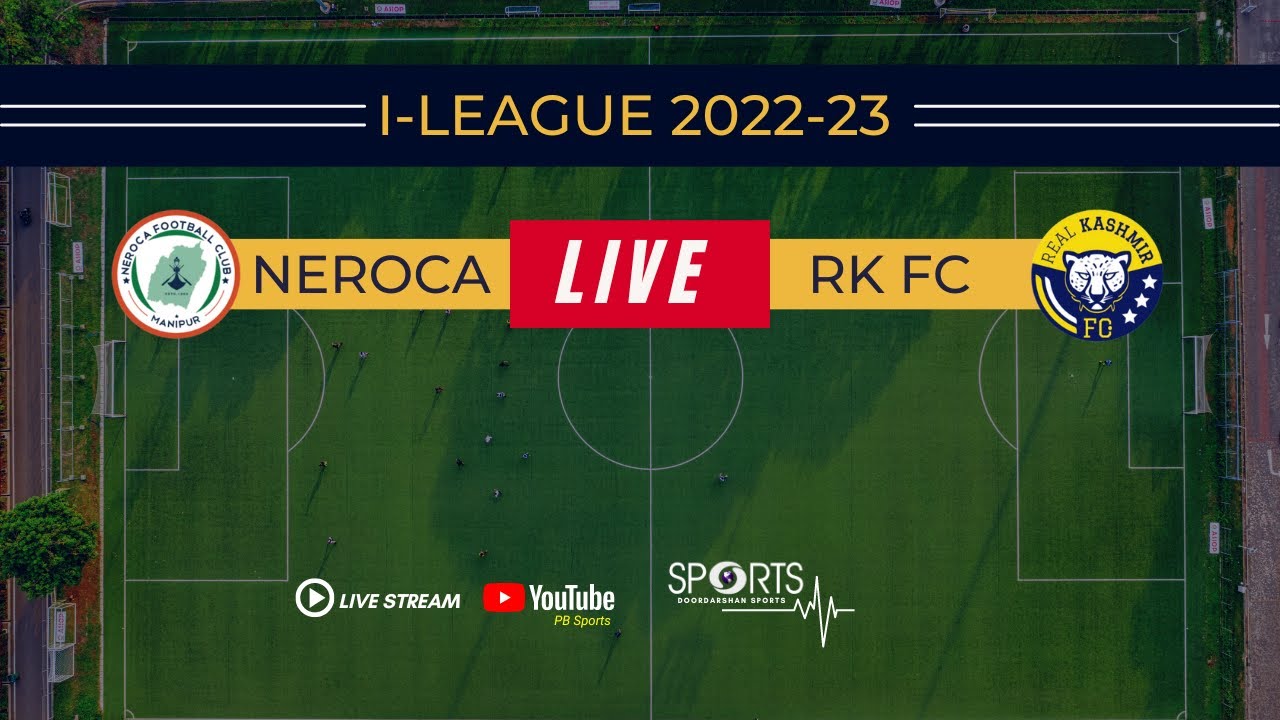 LIVE - NEROCA FC vs Real Kashmir; I-LEAGUE 2022-23