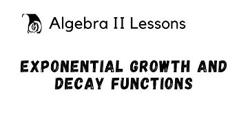 Exponential Growth and Decay Functions - Algebra II