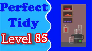 Perfect Tidy Level 85 Walkthrough Solution