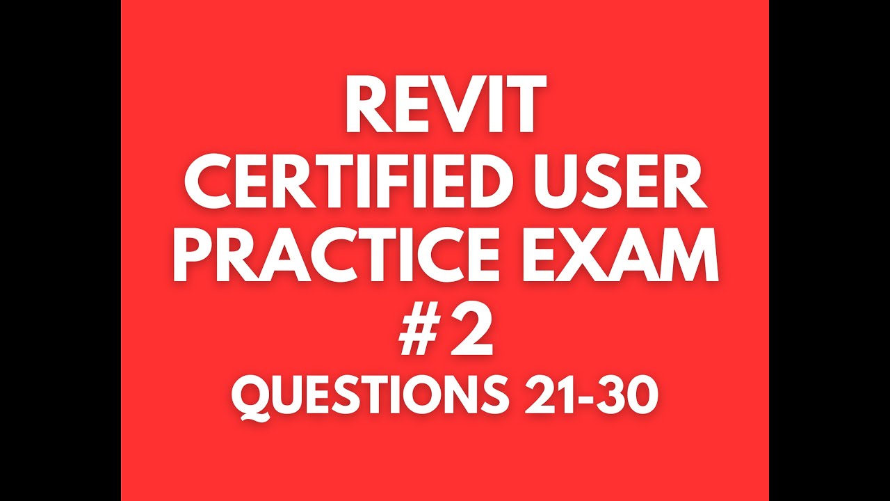 GMETRIX AUTODESK REVIT CERTIFIED USER - PRACTICE EXAM #2 (QUESTIONS 21- 30)