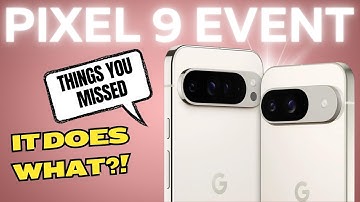 Pixel 9 Event; Things You May Have Missed! Google Keynote 