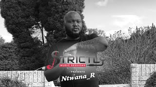 Strictly Music Sessions Presents : Ntwana_R   [S1 EP1]