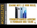 PRESENTAZIONE XIAOMI Mi11 LIVE commentiamo assieme