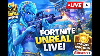 Unreal Ranked Fortnite Live | Top 20 Solo Cup | @BruzerYT