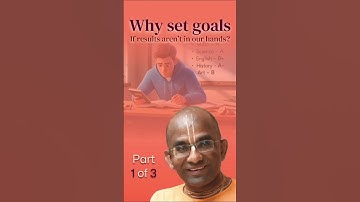 Part 1 - Why Set Goals if Results Aren’t in Our Hands? ||  Chaitanya Charan