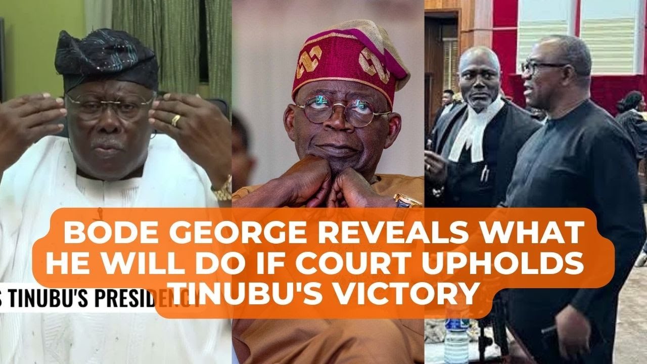 Bode George Reveals What He Will Do if Court Upholds President Tinubu's ...