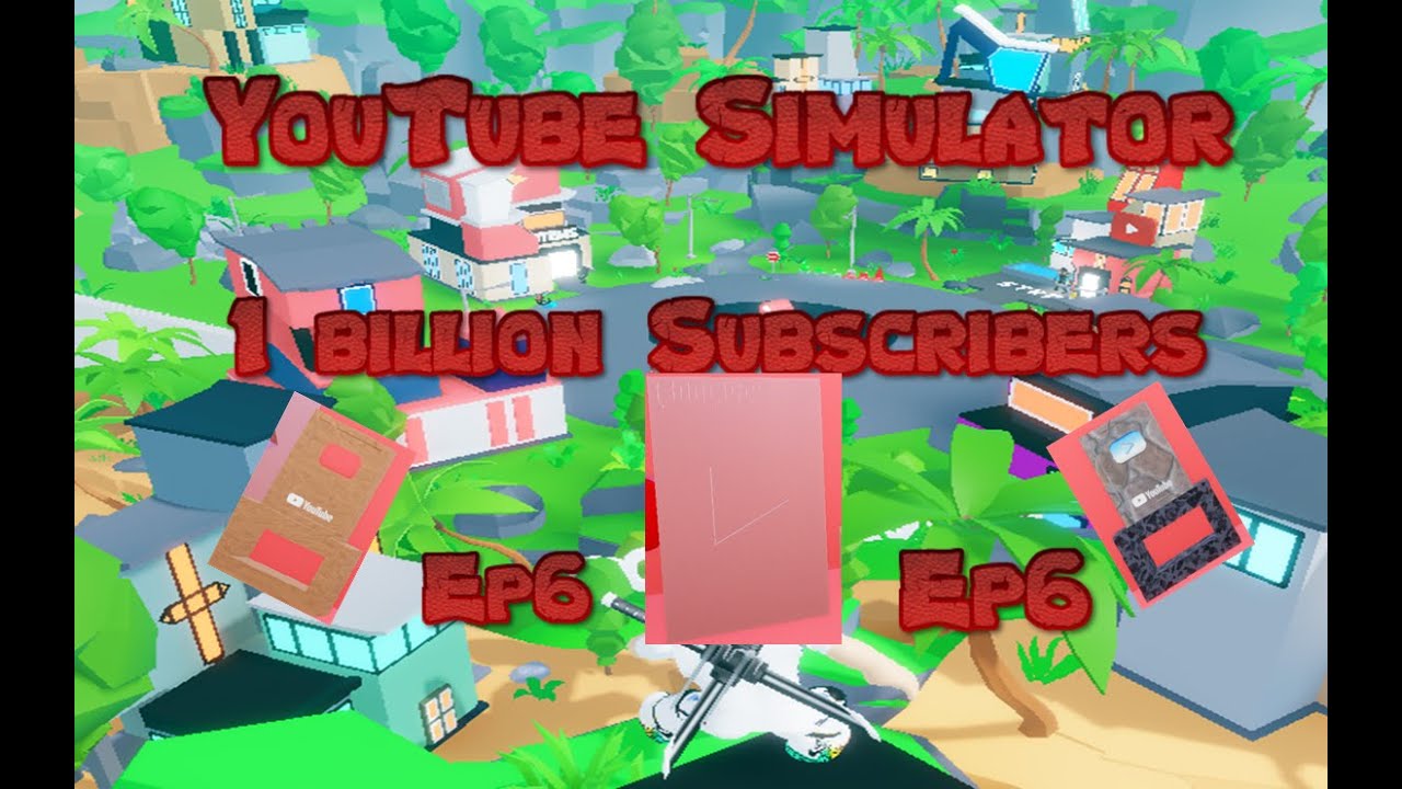 1 BILLION SUBSCRIBERS YouTube Simulator Episode 6 YouTube