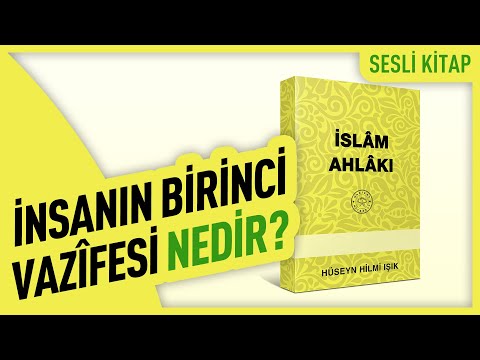 İnsanın Birinci Vazîfesi Nedir? | İslâm Ahlâkı | Hakikât Kitâbevi