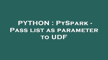 PYTHON : PySpark - Pass list as parameter to UDF