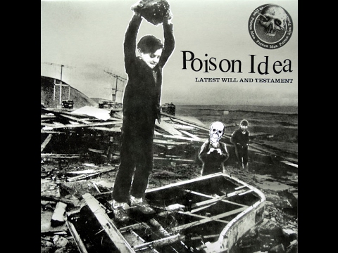 Poison Idea — Poison Idea - Latest Will and Testament (Full Album) HQ