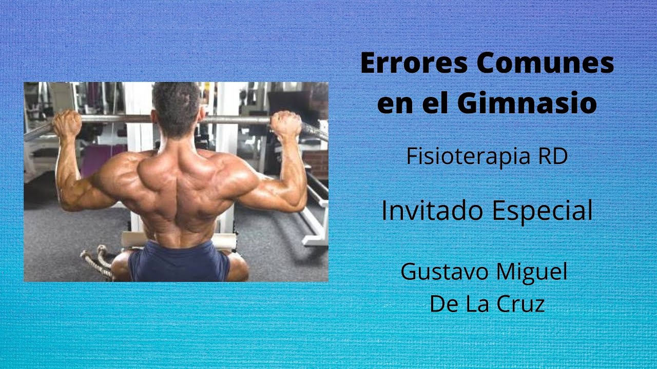 Errores Comunes en el Gimnasio-Fisioterapia RD - YouTube