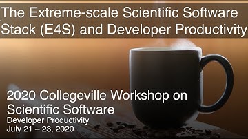 CW20: The Extreme-scale Scientific Software Stack (E4S) and Developer Productivity
