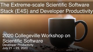 CW20: The Extreme-scale Scientific Software Stack (E4S) and Developer Productivity