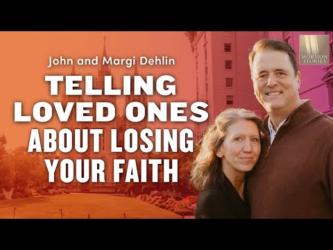 Telling Loved Ones about Losing Your Faith - Margi & John Dehlin - Part 1 - Mormon Stories 1476a