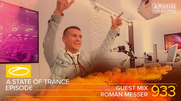Roman Messer - A State Of Trance Episode 933 Guest...