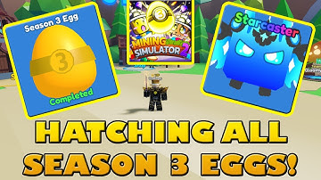 HATCHING ALL SEASON 3 EGGS - Roblox Mining Simulator 2