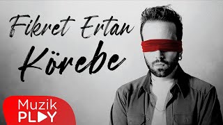 Fikret Ertan - Körebe (Official Lyric Video)