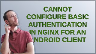 Cannot configure Basic authentication in nginx for an Android client
