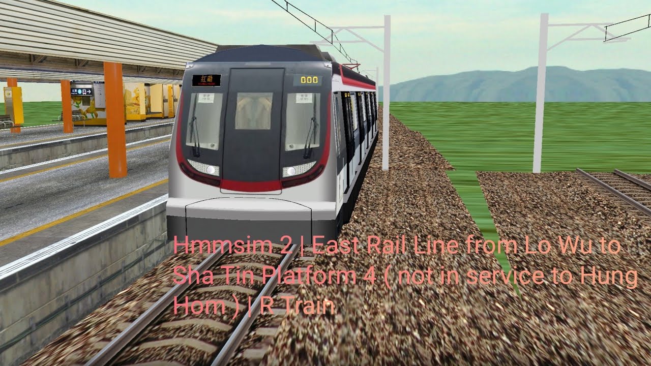 Hmmsim 2 | East Rail Line from Lo Wu to Sha Tin Platform 4 ( not in ...