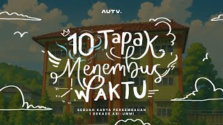 10 Tapak Menembus Waktu - 1 DEKADE ABI-UMMI (Official Lyric Video)