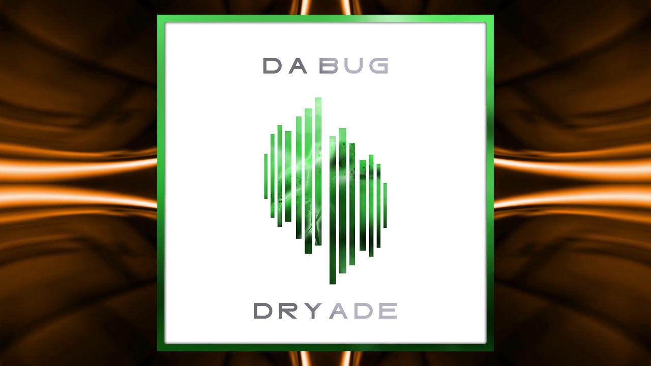 Da Bug - Dryade - Da Bug Records[DBR] - Music Video - YouTube