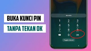 Cara Membuka Kunci Layar dengan PIN Tanpa Mengetuk OK di HP Samsung