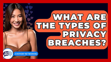 What Are The Types Of Privacy Breaches? - Everyday-Networking