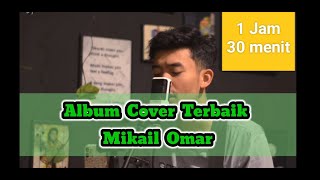 Download lagu Mikail Omar Album Cover Terbaik | Full Album | Lagu Galau 2022