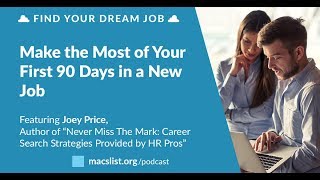 Make the Most of Your First 90 Days in a New Job, with Joey Price