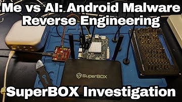 Reversing Malware with AI - SuperBox S6 Pro App Store Analysis