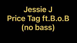 Jessie J - Price Tag ft. B.o.B (no bass) Resimi