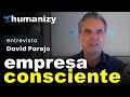 Nuevo modelo de empresa Consciente - David Parejo | Humanizy