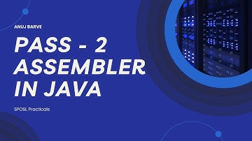 Implement Pass 2 Assembler in Java | SPOS Practical No 1 | Anuj Barve | SPPU Practical Exams