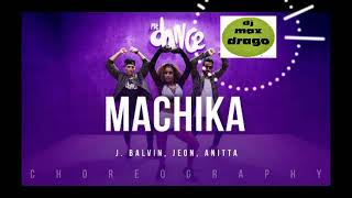 machika remix - by max drago (j.balvin-jeon-anitta) remix 2019