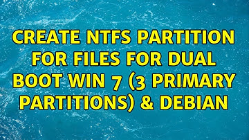 Create NTFS partition for files for dual boot Win 7 (3 primary partitions) & Debian (2 Solutions!!)