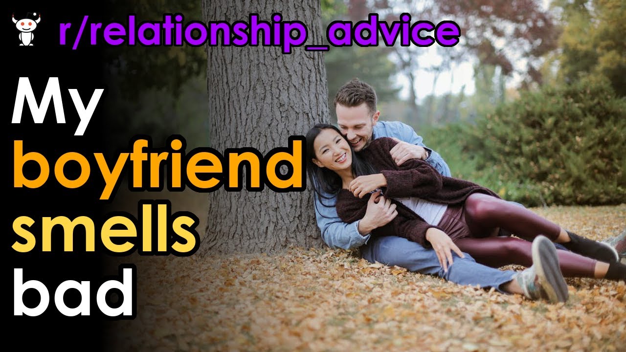 My boyfriend smells bad YouTube